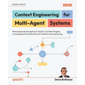 Context Engineering for Multi-Agent Systems: Move beyond prompting to build a Context Engine, a transparent architecture of context and reasoning - Paperback