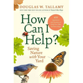 How Can I Help?: Saving Nature with Your Yard - Hardcover