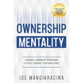 Ownership Mentality: Winning Leadership Strategies to Fully Engage Your Employees - Paperback