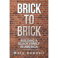 Brick to Brick: Building a Black Family in America - Paperback