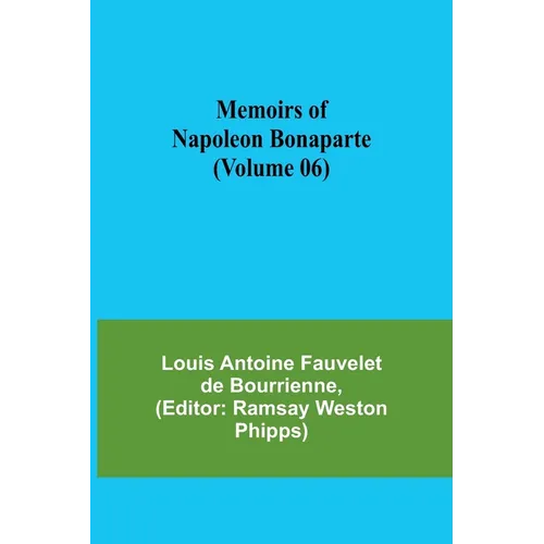 Memoirs of Napoleon Bonaparte (Volume 06) - Paperback