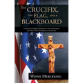 The Crucifix, the Flag, and a Blackboard - Paperback