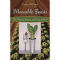 Moveable Feasts: The History, Science, and Lore of Food - Hardcover