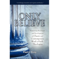 Only Believe: Examining the Origin and Development of Classic and Contemporary Word of Faith Theologies - Paperback