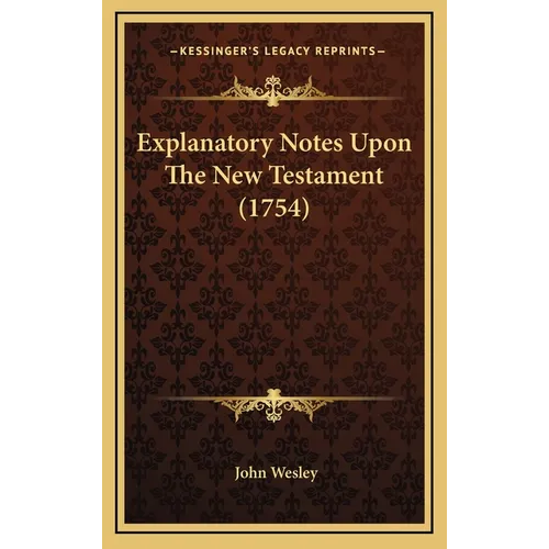 Explanatory Notes Upon The New Testament (1754) - Hardcover
