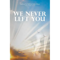 We Never Left You - Paperback