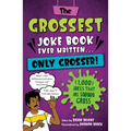 The Grossest Joke Book Ever Written...Only Grosser!: 1,000 Jokes That Are Sooooo Gross - Paperback