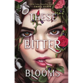 These Bitter Blooms - Paperback