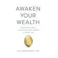 Awaken Your Wealth: Creating a PACT to OPTIMIZE YOUR MONEY and YOUR LIFE - Hardcover