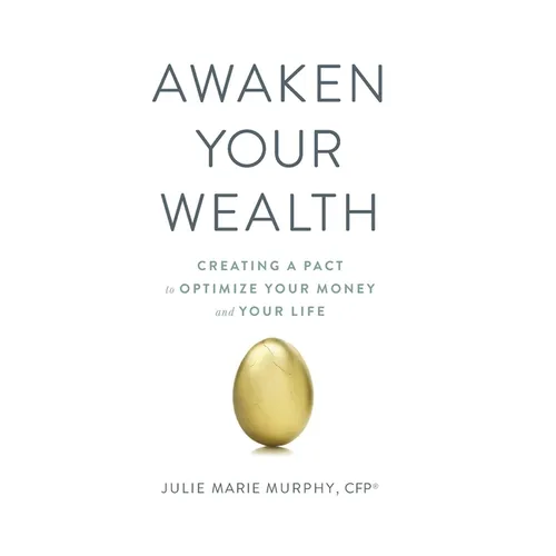 Awaken Your Wealth: Creating a PACT to OPTIMIZE YOUR MONEY and YOUR LIFE - Hardcover