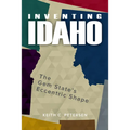 Inventing Idaho: The Gem State's Eccentric Shape - Paperback