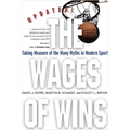 The Wages of Wins: Taking Measure of the Many Myths in Modern Sport. Updated Edition - Paperback