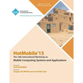 HotMobile 15 16th International Workshop on Mobile Computing Systems and Applications - Paperback
