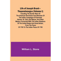 Life of Joseph Brant-Thayendanegea (Volume I): Including the Border Wars of the American Revolution and Sketches of the Indian Campaigns of Generals H - Paperback