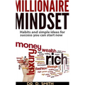 Millionaire Mindset: Habits and Simple Ideas for Success You Can Start Now - Hardcover