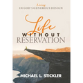 Life Without Reservation: Living in God's Generous Design - Hardcover