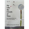 Fly Like The Clouds Of Time: 2022 California Poets in the Schools State Anthology - Paperback