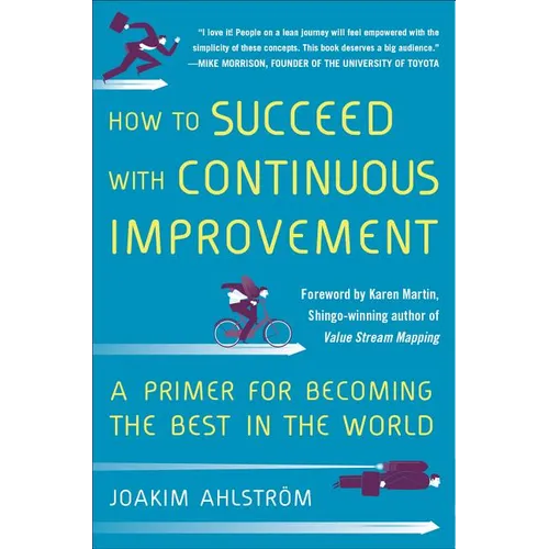 How to Succeed with Continuous Improvement: A Primer for Becoming the Best in the World - Hardcover