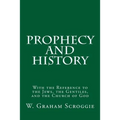 Prophecy and History: With the Reference to the Jews, the Gentiles, and the Church of God - Paperback