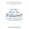 Are You Still The Future?: How learning to be flexible and read the signals in the system kept me relevant and prepared for every step on my leadershi - Hardcover
