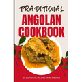 Traditional Angolan Cookbook: 50 Authentic Recipes from Angola - Paperback