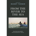 From the River to the Sea: Palestine and Israel in the Shadow of Peace - Paperback