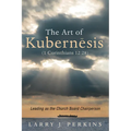 The Art of Kubernesis (1 Corinthians 12:28): Leading as the Church Board Chairperson - Paperback