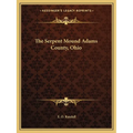 The Serpent Mound Adams County, Ohio - Paperback