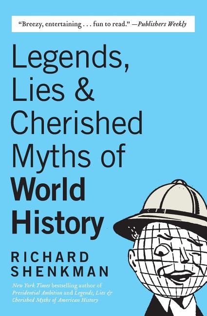 Legends, Lies & Cherished Myths of World History - Paperback