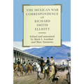 The Mexican War Correspondence of Richard Smith Elliott: Volume 76 - Hardcover