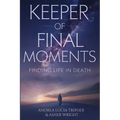 Keeper Of Final Moments - Finding Life In Death - Paperback