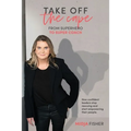 Take Off The Cape: From Superhero to Super Coach - Paperback