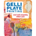 Gelli Plate Printing: Mixed-Media Monoprinting Without a Press - Paperback