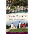Door County Tales: Shipwrecks, Cherries and Goats on the Roof - Hardcover