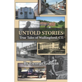 Untold Stories: True Tales of Wallingford Connecticut - Paperback