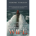 Becoming a Strong and Immovable Wife: How God Helped Me Face the Hard Seasons of Marriage with Confidence - Hardcover