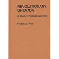 Revolutionary Grenada: A Study in Political Economy - Hardcover