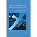 The Development of Managerial Culture: A Comparative Study of Australia and Canada - Paperback