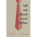Tell Me About Your Father - Paperback