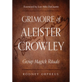 Grimoire of Aleister Crowley: Group Magick Rituals - Paperback