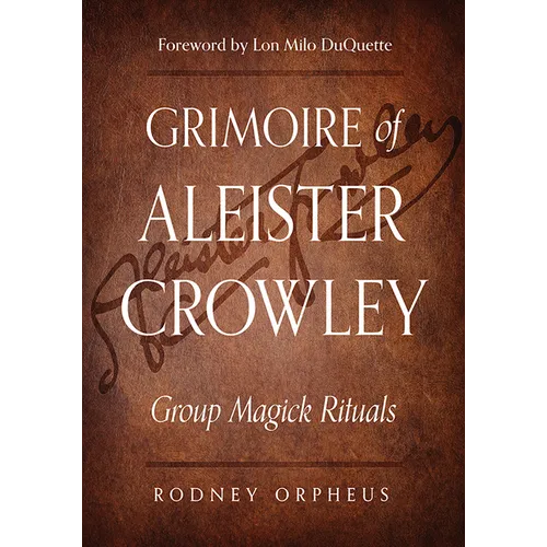 Grimoire of Aleister Crowley: Group Magick Rituals - Paperback