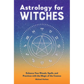 Astrology for Witches: Enhance Your Rituals, Spells, and Practices with the Magic of the Cosmos - Hardcover
