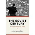 The Soviet Century: Archaeology of a Lost World - Hardcover