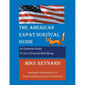 The American Expat Survival Guide: An Essential Guide To Your Financial Well-Being - Paperback