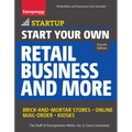 Start Your Own Retail Business and More: Brick-And-Mortar Stores - Online - Mail Order - Kiosks - Paperback