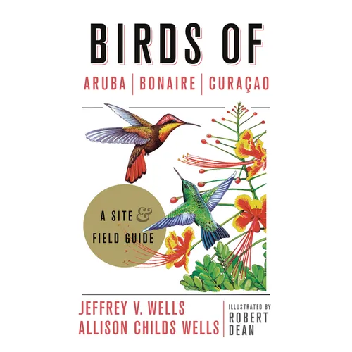 Birds of Aruba, Bonaire, and Curacao: A Site and Field Guide - Paperback