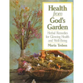 Health from God's Garden: Herbal Remedies for Glowing Health and Well-Being - Paperback