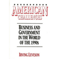 American Challenges: Business and Government in the World of the 1990s - Hardcover