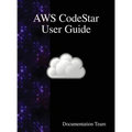 AWS CodeStar User Guide - Hardcover