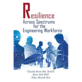 Resilience Across Spectrums for the Engineering Workforce - Paperback
